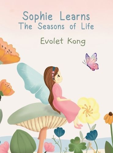 Sophie Learns the Seasons of Life By Evolet Kong 9798894940038