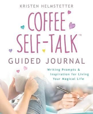 Coffee Self-Talk Guided Journal By Helmstetter 9798985020304