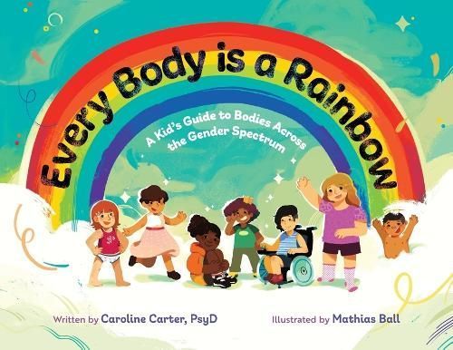 Every Body Is a Rainbow 9798985074123 (Paperback)