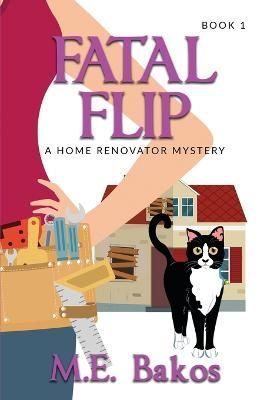 Fatal Flip By M E Bakos 9798985077063 (Paperback)