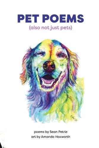 Pet Poems (also not just pets) By Petrie, Sean 9798985078404