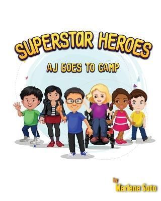 Superstar Heroes, Aj goes to Camp By Soto, Marlene 9798985089004