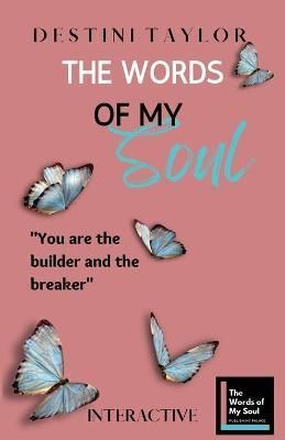 The Words of My Soul Interactive Edition by Destini Taylor (Paperback)