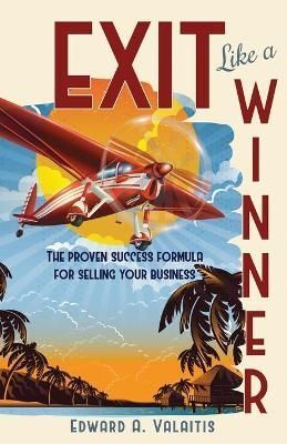Exit Like a Winner By Edward Valaitis 9798985258158 (Paperback)