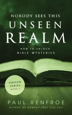 Nobody Sees This Unseen Realm By Renfroe, Paul 9798985394436