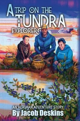 Trip on the Tundra Explorer By Deskins 9798985400083 (Hardback)