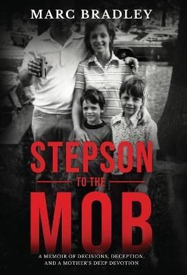 Stepson to the Mob By Marc Bradley 9798985423013 (Hardback)