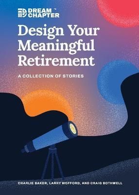 Design Your Meaningful Retirement By Baker 9798985454901 (Paperback)