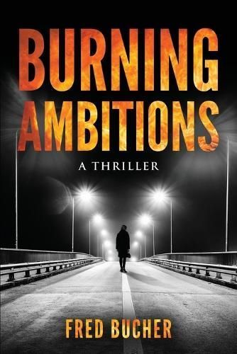 Burning Ambitions - A Thriller By Bucher 9798985457131 (Paperback)