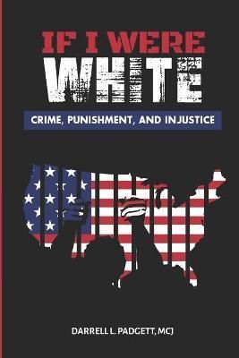 If I Were White By Darrell Lamont Padgett 9798985555905 (Paperback)