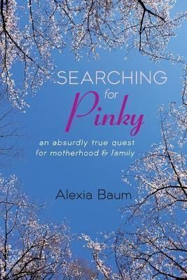 Searching for Pinky By Alexia Baum 9798985557206 (Paperback)