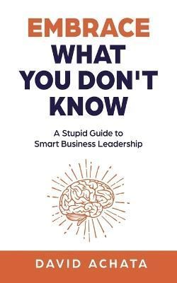 Embrace What You Don't Know By Achata 9798985579772 (Paperback)