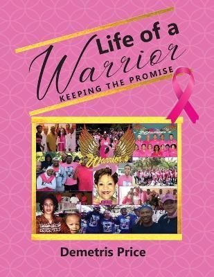 Life of a Warrior: Keeping the Promise By Price, Demetris (Paperback)