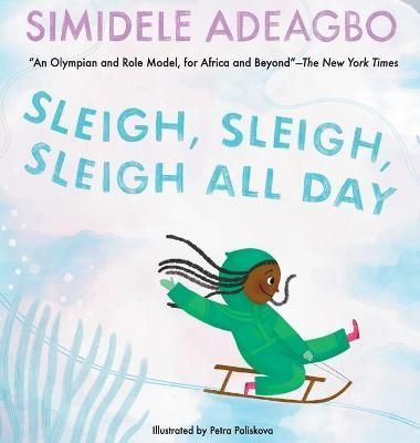 Sleigh, Sleigh, Sleigh All Day By Simidele Adeagbo 9798985595406
