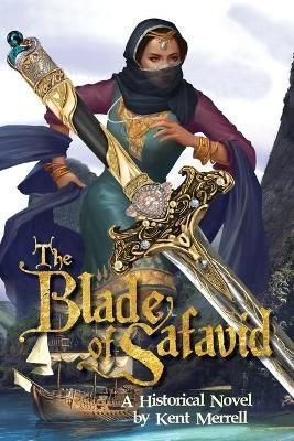 The Blade of Safavid By Merrell, Kent 9798985610109 (Paperback)