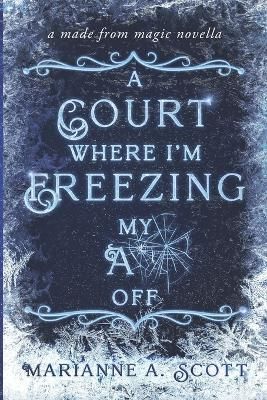 A Court Where I'm Freezing My A** Off By Marianne A Scott (Paperback)