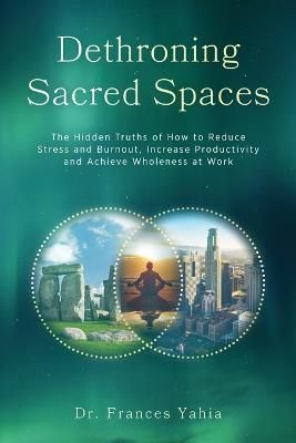 Dethroning Sacred Spaces By Dr Frances Yahia 9798985673357 (Paperback)