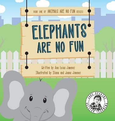 Elephants Are No Fun By Ana Luisa Jimenez 9798985681703 (Hardback)