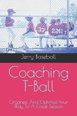 Coaching T-Ball By Jerry Baseball 9798985695618 (Paperback)
