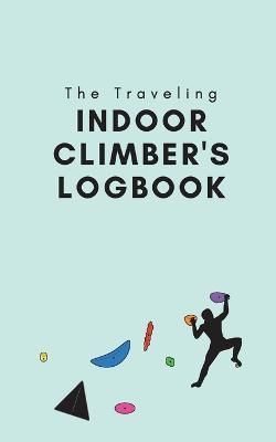 Traveling Indoor Climber's Logbook By Pizzuti 9798985712339