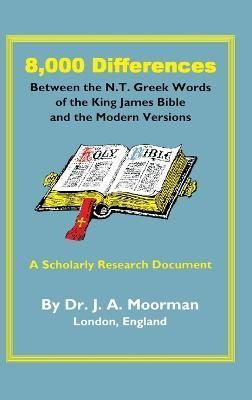 8,000 Differences Between the N.T. Greek Words of the King James Bible and the Modern Versions