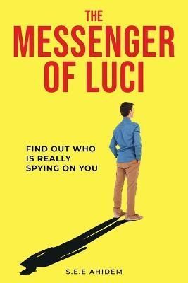 The Messenger of Luci By S E E Ahidem 9798985768800 (Paperback)