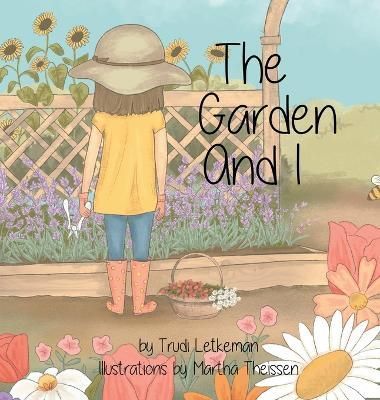 The Garden and I By Trudi Letkeman 9798985774900 (Hardback)