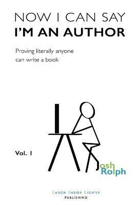 Now I Can Say I'm an Author By Joshua Rolph 9798985779622 (Paperback)