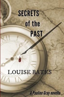 Secrets of the Past By Louise Bates 9798985800906 (Paperback)