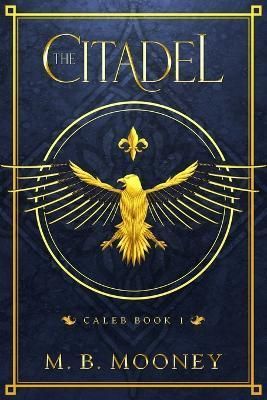 The Citadel: Caleb Book 1 By Mooney, M. B. 9798985808650 (Paperback)