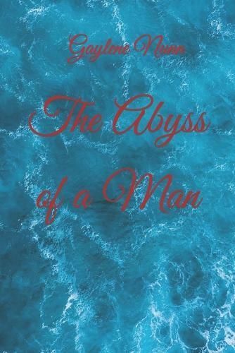 The Abyss of a Man By Gaylene Nunn 9798985879940 (Paperback)
