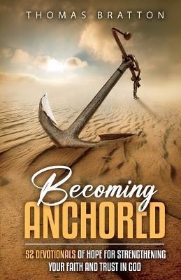 Becoming Anchored By Bratton 9798985916546 (Paperback)