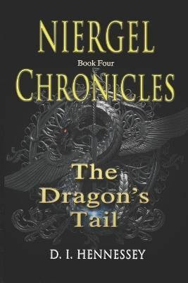 Niergel Chronicles - The Dragon's Tail By D I Hennessey 9798985933666