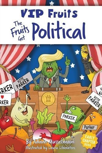 The Fruits Get Political By Adam Musselmani, Laura Liberatore