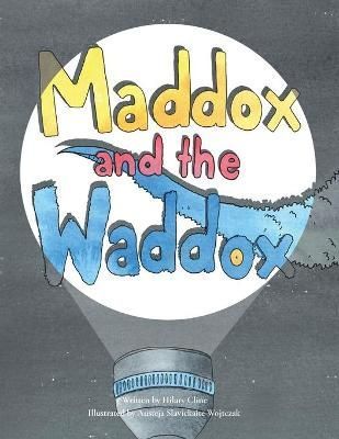 Maddox and the Waddox By Hilary Cline 9798985946109 (Paperback)