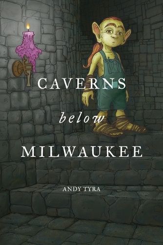 Caverns Below Milwaukee By Tyra, Andy 9798985995602 (Paperback)