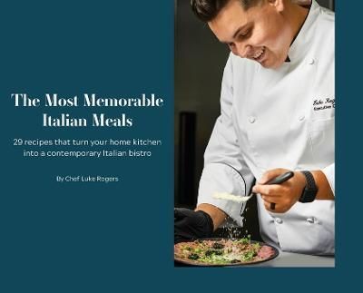 The Most Memorable Italian Meals By Luke Rogers 9798985997927