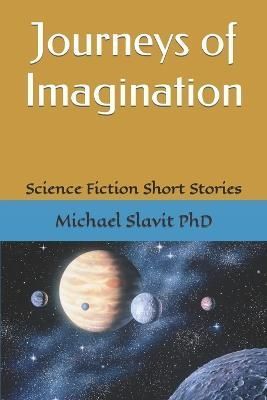 Journeys of Imagination By Michael R Slavit Phdthe 9798986015316
