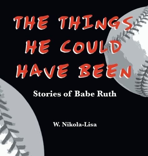 The Things He Could Have Been By W Nikola-Lisa 9798986017372