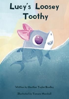 Lucy's Loosey Toothy By Bradley 9798986019543 (Paperback)