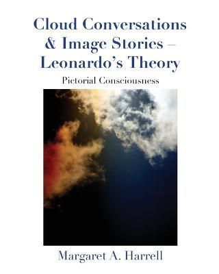 Cloud Conversations & Image Stories-Leonardo's Theory : Pictorial Consciousness