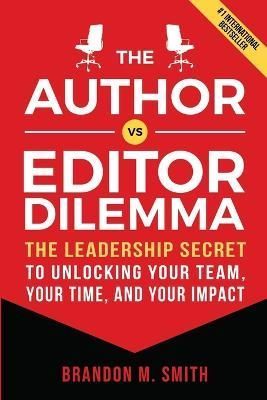 The Author Vs. Editor Dilemma By Brandon M Smith 9798986084800