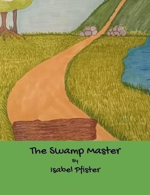 Swamp Master By Pfister 9798986098821 (Paperback)