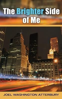 The Brighter Side Of Me By Joel Washington Atterbury 9798986107110
