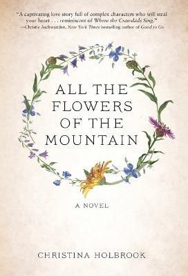 All the Flowers of the Mountain By Holbrook 9798986148809 (Hardback)