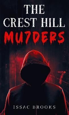 The Crest Hill Mu7ders By Brooks, Issac 9798986189253 (Hardback)