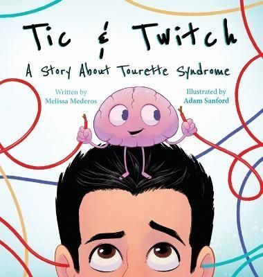 Tic & Twitch: A Story About Tourette Syndrome By Mederos, Melissa