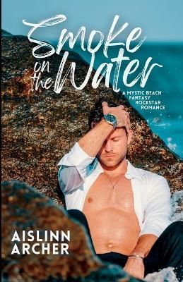 Smoke on the Water By Aislinn Archer 9798986211732 (Paperback)