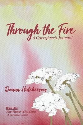 Through the Fire By Donna Hutcherson 9798986230405 (Paperback)