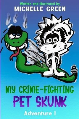 My Crime-Fighting Pet Skunk By Green 9798986251103 (Paperback)